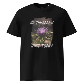 No Tomorrow, Just Today - Organic Cotton T-Shirt – Thistle Nature Design