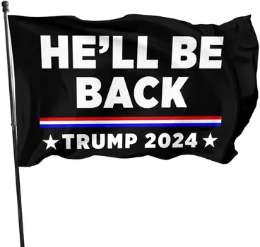 2024 Donald Trump He Will Be Back  3x5 Indoor Outdoor Flag Thick Fabric Waterproof