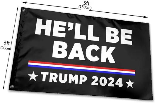 2024 Donald Trump He Will Be Back  3x5 Indoor Outdoor Flag Thick Fabric Waterproof