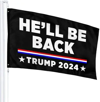 2024 Donald Trump He Will Be Back  3x5 Indoor Outdoor Flag Thick Fabric Waterproof
