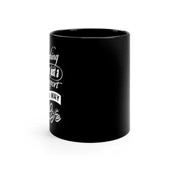 Fishing is not just a sport it's a way of life - 11oz Black Mug