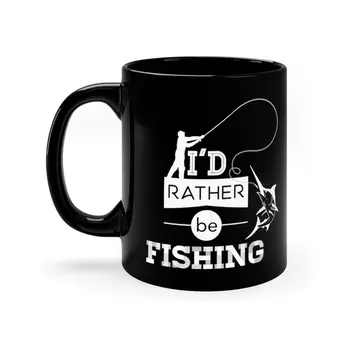 I'D Rather Be Fishing - Black Coffee Mug, 11oz