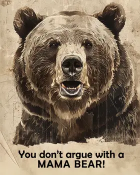 You Don't Argue With a Mama Bear - Grizzly Bear 8"x10" - Mowbi's Funny Humorous Wall Art Prints