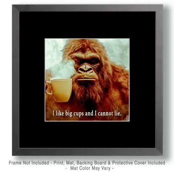 I like big cups and I cannot lie - Bigfoot Sasquatch Wall Art Prints – 8″x8″ Artwork for 12″x12″ Frame