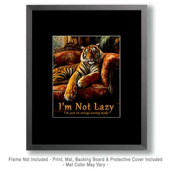 Not Lazy - Tiger Animal Memes – 8″x10″ Artwork in 11″x14″ Mat