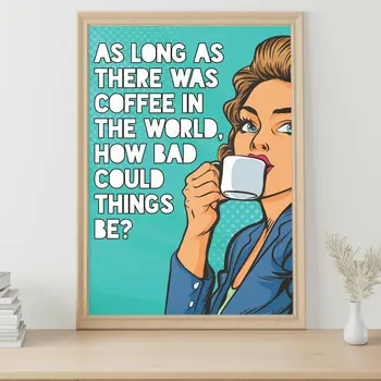 As long as there was coffee in the world pop art style kitchen print
