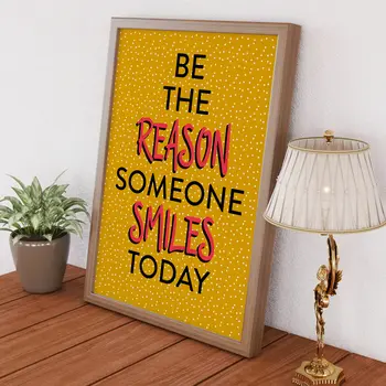 Be the reason someone smiles today print