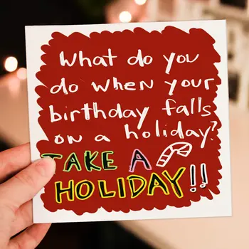 Funny December birthday card: When your birthday falls on a holiday