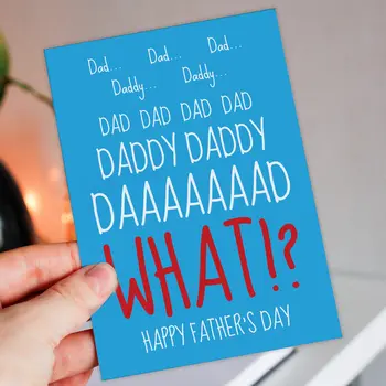 Funny annoying child Father's Day card: Dad, Daddy, WHAT?