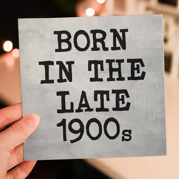 Funny born in the late 1900s birthday card