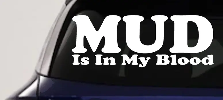 Mud Is In My Blood Off Road Decal for Trucks & Cars - Vinyl Sticker