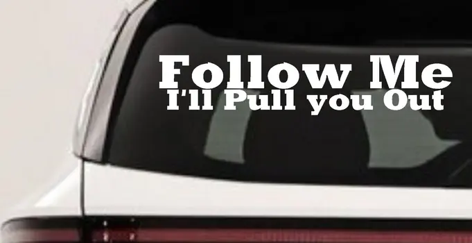 Follow Me Ill Pull You Out Off Road Decal Truck Car Window Sticker