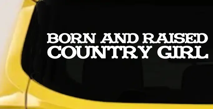 Born and Raised Country Girl Car Truck Decal Vinyl Sticker