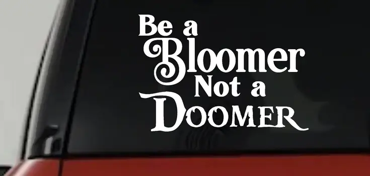 Be A Bloomer Not A Doomer Decal Sticker - Motivational Car Window Vinyl