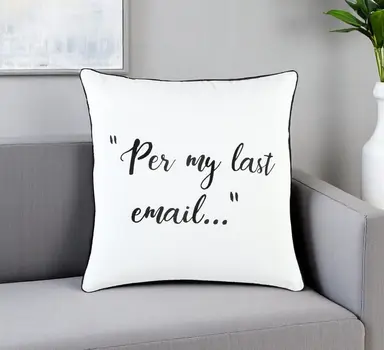 20" White And Black Per My Last Email Cotton Throw Pillow
