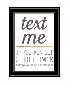 Text Me if You Run Out of Toilet Paper 3 Black Framed Print Wall Art