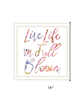 Live Life in Full Bloom White Framed Print Wall Art
