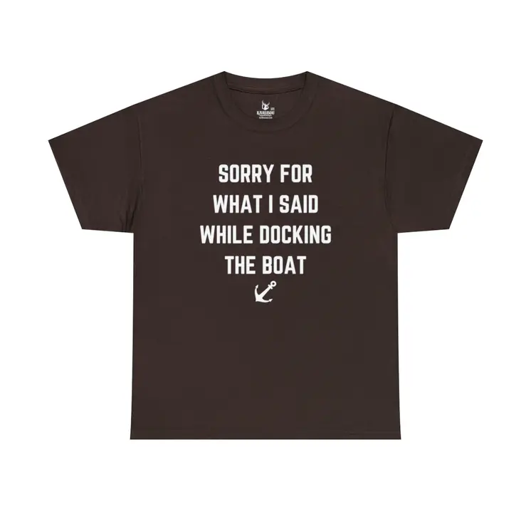 Sorry for What I Said While Docking The Boat - Best Selling Unisex Heavy Cotton Tee
