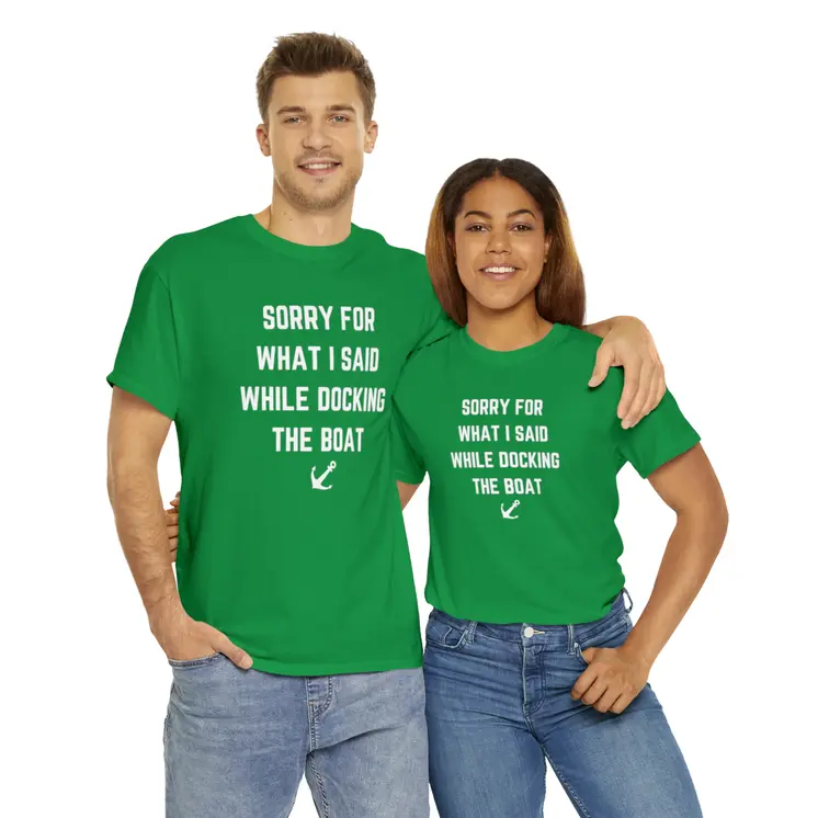Sorry for What I Said While Docking The Boat - Best Selling Unisex Heavy Cotton Tee