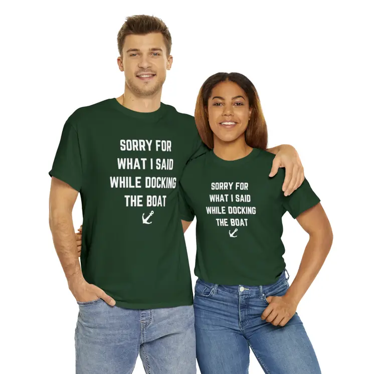 Sorry for What I Said While Docking The Boat - Best Selling Unisex Heavy Cotton Tee