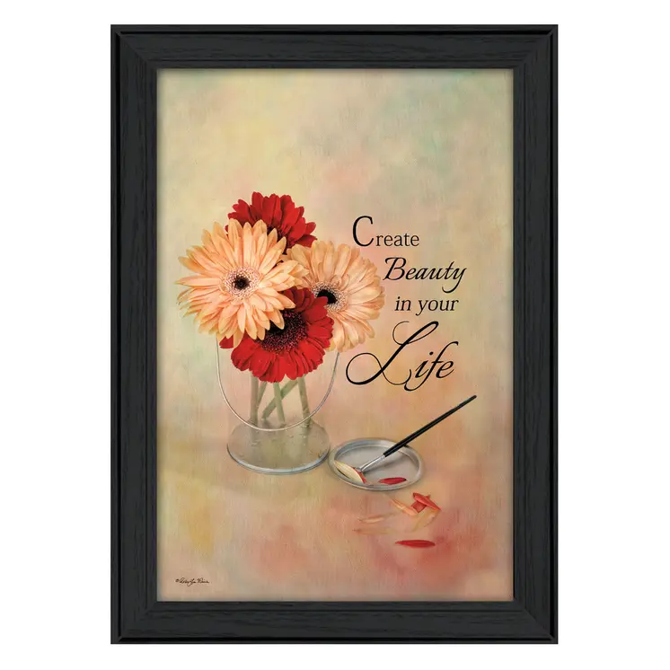 Create Beauty in Your Life Black Framed Print Wall Art